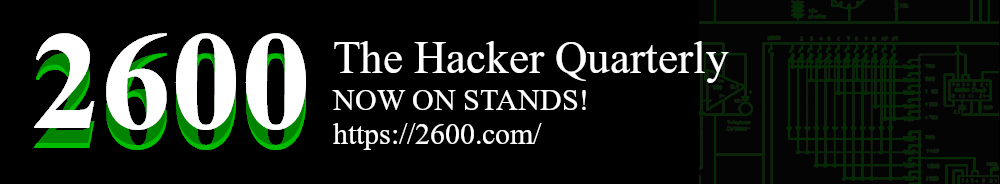 2600 - The Hacker Quarterly - NOW ON STANDS!